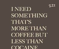 More than coffee, less than cocaine