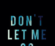 Dont let me go