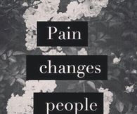 Pain changes people