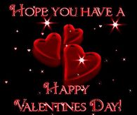 Hope you have a Happy Valentines Day