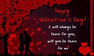 Happy Valentine's Day I will always be there for you