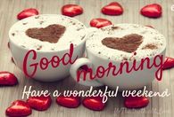 Good Morning Have A Wonderful Weekend