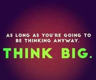 Think Big