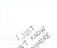 I just don't know anymore