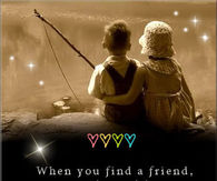 When you find a friend you've got to hang on to them tightly