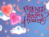 Friends are kept forever in the heart