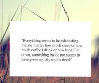 My soul is tired