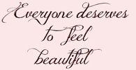 Everyone Deserves to Feel Beautiful