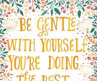 Be gentle with yourself