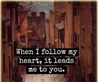 When I follow my heart