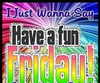 Have a fun Friday