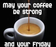 Coffee Strong and Friday Short