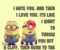 I hate you and I love you