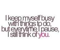I keep myself busy with things to do...