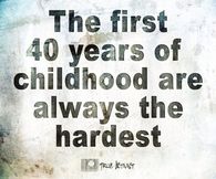 The first 40 years of childhood