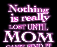 Until mom can't find it