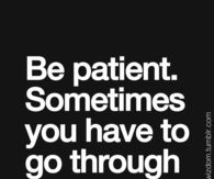 Be patient