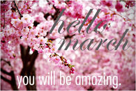 Hello March you will be amazing