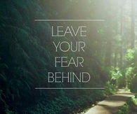 Leave your fear behind