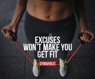 Excuses wont make you fit