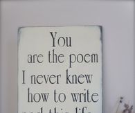 You are the poem I never knew