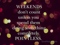 Weekends