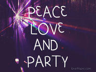 Peace love and party