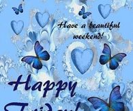 Happy Friday Have A Beautiful Weekend