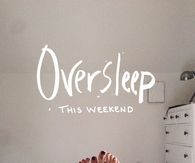 Oversleep This Weekend