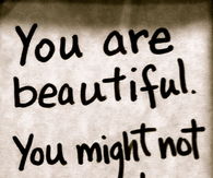 You are beautiful
