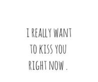 I want to kiss you