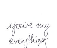 You are my everything