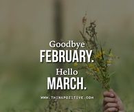Goodbye February Hello March