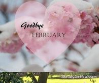 Goodbye February Hello March