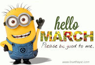 Hello March Please Be Good Minion