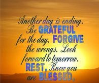 Another day is ending. Be grateful for the day...
