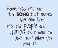Sometimes it's not the song that makes you emotional