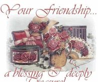 Your friendship..A blessing I deeply treasure...