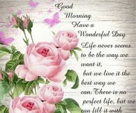 Good Morning have a wonderful day