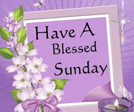 Have a Blessed Sunday