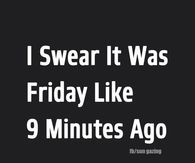 It was just Friday