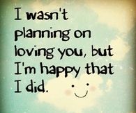 I wasn't planning on loving you
