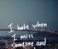 When I miss someone