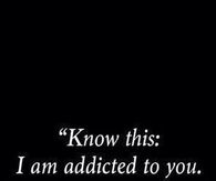 Addicted to you