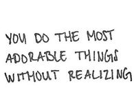 You do the most adorable things