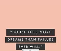 Doubt Kills More Dreams