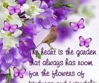 The heart is the garden that always has room....