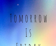 Tomorrow Is Friday