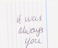 it was always you