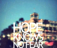 hope knows no fear